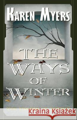 The Ways of Winter: A Virginian in Elfland Karen Myers 9780963538437 Perkunas Press