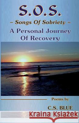 S.O.S. Songs Of Sobriety A Personal Journey Of Recovery Blue, C. Steven 9780963549938