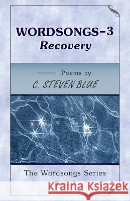 WORDSONGS-3, Recovery: The Wordsongs Series-book 3 Blue, C. Steven 9780963549976