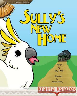 Sully's New Home Ivy Smith Melissa Maney 9780963575760 Red Tail Publishing