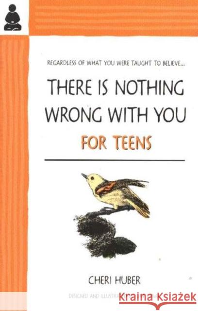 There Is Nothing Wrong With You for Teens : For Teens Cheri Huber June Shiver 9780963625595 Keep It Simple Books