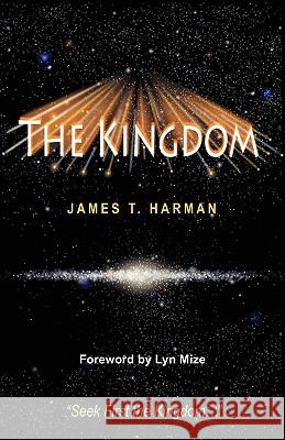 The Kingdom James T. Harman 9780963698414 Prophecy Countdown Publications