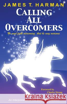 Calling All Overcomers James T. Harman 9780963698476 Prophecy Countdown Publications