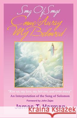 Song of Songs - Come Away My Beloved James Harman 9780963698483 Prophecy Countdown Publications