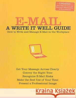 E-mail: A Write It Well Guide: How to Write and Manage E-mail in the Workplace Chan, Janis Fisher 9780963745590 Write It Well