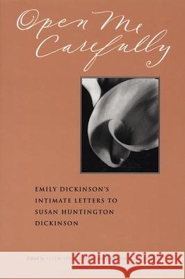 Open Me Carefully: Emily Dickinson's Intimate Letters to Susan Huntington Dickinson Martha Nell Smith Emily Dickinson Ellen Louise Hart 9780963818362