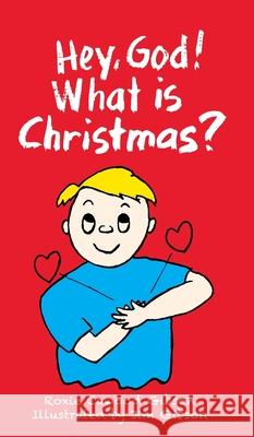 Hey, God! What Is Christmas? Roxie Cawoo 9780964039254 Oak Hill School