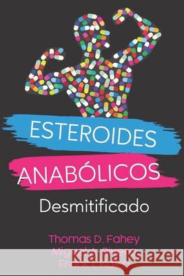 Esteroides Anabólicos: Desmitificado Miguel Angel Rivera, Frank I Katch, Thomas Davin Fahey 9780964059146