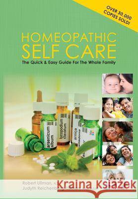 Homeopathic Self-Care: The Quick and Easy Guide for the Whole Family Ullman, Robert 9780964065482