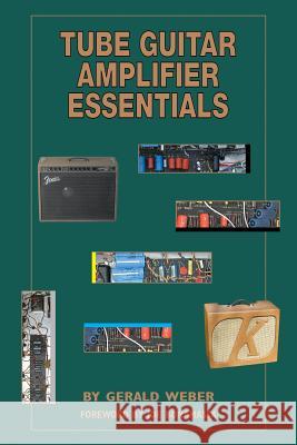 Tube Guitar Amplifier Essentials Bk Gerald Weber 9780964106024 Kendrick Books