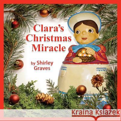 Clara's Christmas Miracle Shirley Graves 9780964195929 Shirley Graves