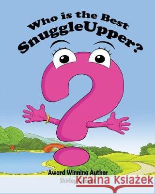 Who is the Best SnuggleUpper? Graves, Shirley 9780964195981 Shirley Graves