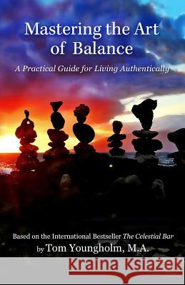 Mastering the Art of Balance Tom Youngholm 9780964248823 Creative Information Concepts