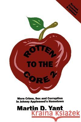 Rotten to the Core 2 Martin D. Yant 9780964278028 Public Eye Publications