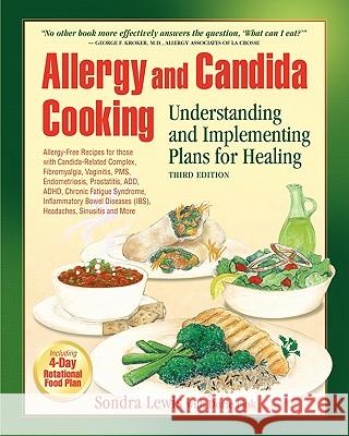 Allergy and Candida Cooking: Understanding and Implementing Plans for Healing Sondra Kay Lewis Dorie Fryling Fink 9780964346260 Canary Connect Publications