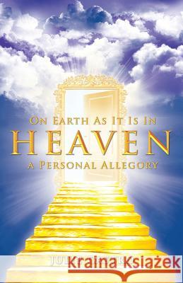 On Earth as It Is in Heaven: A Personal Allegory Julie Castro Orsini Laura  9780964361379