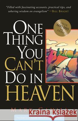 One Thing You Can't Do in Heaven Mark Cahill 9780964366589 Biblical Descipleship Ministries