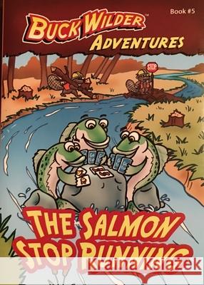 The Salmon Stop Running Timothy R. Smith 9780964379381 Buck Wilder Books
