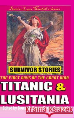 Titanic & Lusitania: Survivor Stories Ken Rossignol Bruce M. Caplan Logan Marshall 9780964461093 