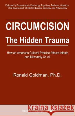 Circumcision: The Hidden Trauma Ronald Goldman Ashley Montagu 9780964489530