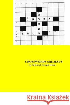 Crosswords with Jesus Michael Joseph Halm 9780964505681 Hierogamous Enterprises