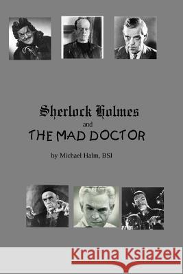 Sherlock Holmes and the Mad Doctor Michael Joseph Hal Dr John H. Watson 9780964505698 Hierogamous Enterprises