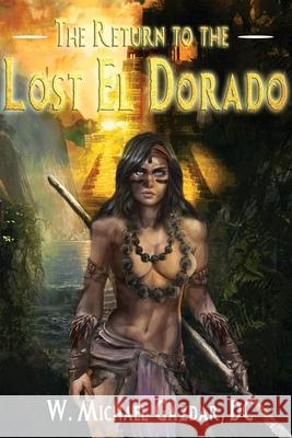 The Return to the Lost El Dorado W. Michael Gazdar Linda Jay 9780964530133 Jmcc