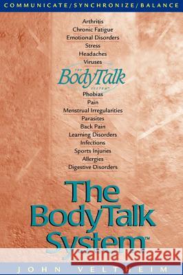 The Body Talk System: The Missing Link to Optimum Health John E. Veltheim 9780964594494 PaRama, LLC