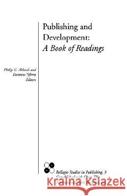 Publishing and Development: A Book of Readings Philip G. Altbach Manual G. Mende 9780964607842 Bellagio Publishing Network