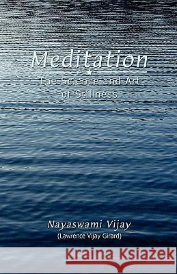 Meditation: The Science and Art of Stillness Lawrence Vijay Girard 9780964645776 Fruitgarden Publishing