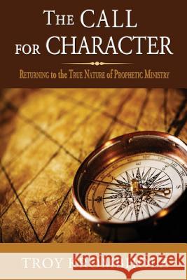 The Call for Character Troy Krombholz 9780964654365 Master Press