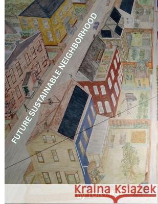 Future Sustainable Neighborhood Tony Buck 9780964680241 Planet Publishing