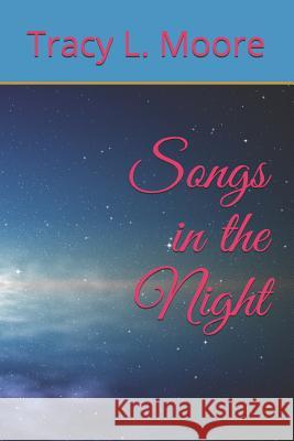 Songs in the Night MS Tracy L. Moore 9780964692701 Tracy L. Moore