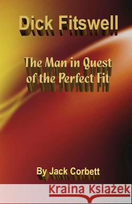 Dick Fitswell: the Man in Quest of the Perfect Fit Waggoner, Scott 9780964714373 Nirvana Publishing Company