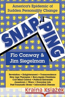 Snapping: America's Epidemic of Sudden Personality Change Flo Conway 9780964765009 Stillpoint Press