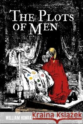The Plots of Men William Honrath 9780964766389 Three Towers Press