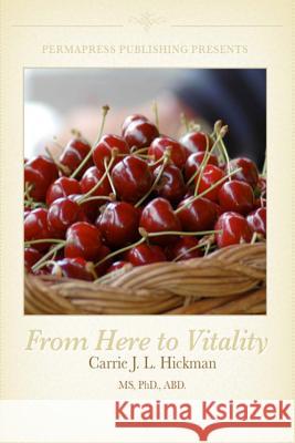 From Here to Vitality: Processing the Psychological Side of Weight Loss Carrie J. L. Hickman 9780964794900 Perm-A-Press