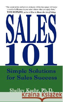 Sales 101: Simple Solutions for Sales Success Shelley, A Kaehr 9780964820951 Out of This World