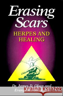 Erasing Scars: Herpes and Healing Dr James D. Okun Goodwell Evangelita 9780964909304