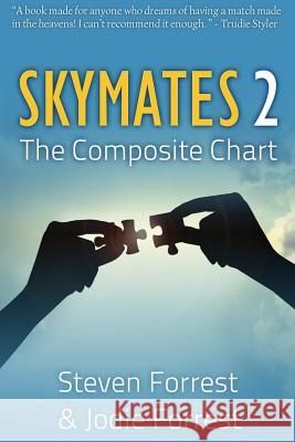 Skymates: The Composite Chart: 2 Steven Forrest, Jodie Forrest 9780964911383