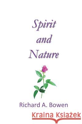 Spirit and Nature Richard A. Bowen 9780964934313