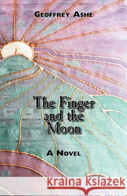 The Finger and the Moon Geoffrey Ashe 9780964955325