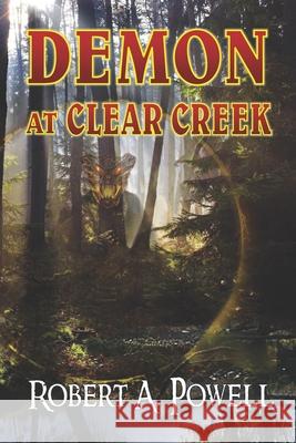 Demon At Clear Creek Powell, Robert a. 9780965140683 Silverhawke Publications