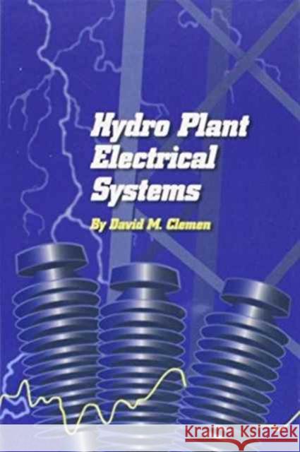 Hydro Plant Electrical Systems David M. Clemen   9780965176538 PennWell Hydro Group