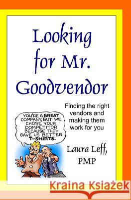 Looking for Mr. Goodvendor: Finding the right vendors and making them work for you Leff, Laura 9780965189330 International Jack Benny Fan Club