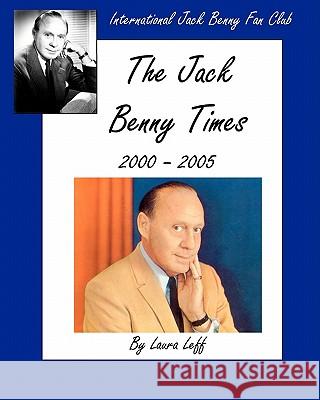 The Jack Benny Times 2000-2005 Laura Leff 9780965189347 International Jack Benny Fan Club