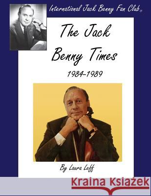 The Jack Benny Times 1984-1989 Laura Leff 9780965189361 International Jack Benny Fan Club