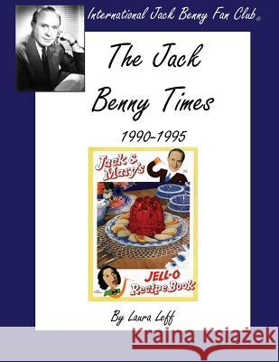 The Jack Benny Times 1990-1995 Laura Leff 9780965189378 International Jack Benny Fan Club