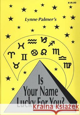 Is Your Name Lucky for You? Lynne Palmer 9780965229678 Lynne Palmer