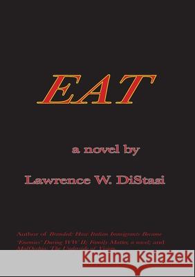 EAT, a novel Lawrence W. Distasi 9780965271479 Sanniti Publications